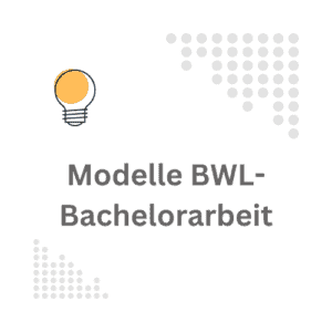 Die wichtigsten Modelle für deine BWL-Bachelorarbeit im Überblick.