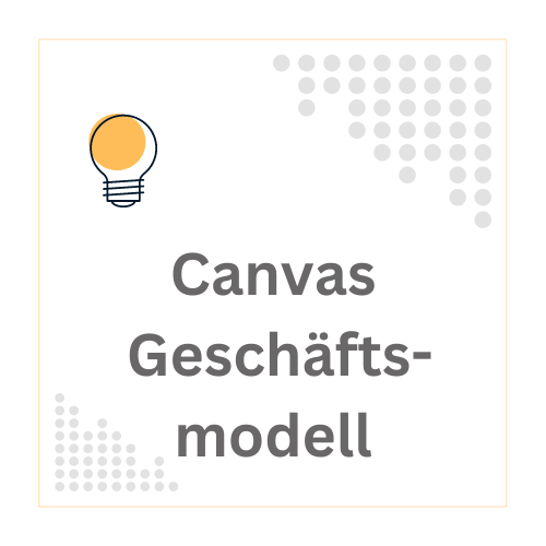 Canvas Geschäftsmodell hilft bei der Visualisierung und Strukturierung von Geschäftsmodellen. Ideal für Studium und Abschlussarbeiten.