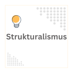 Erfahre, was der Strukturalismus ist und wie diese philosophische Strömung im Studium und in wissenschaftlichen Arbeiten genutzt werden kann.